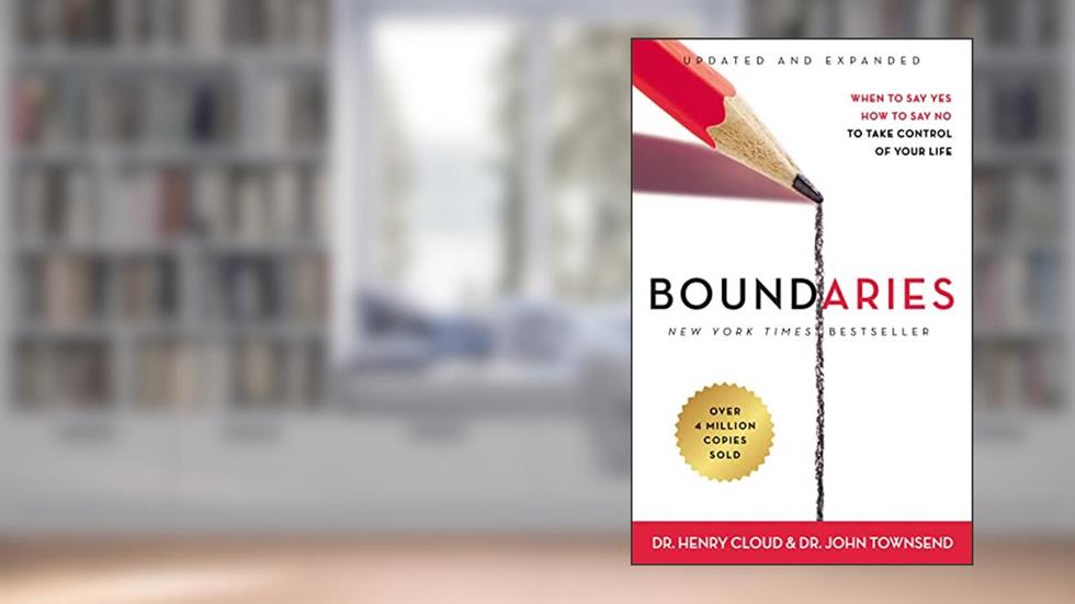 Boundaries Updated and Expanded Edition: When to Say Yes, How to Say No To Take Control of Your Life, written by Henry Cloud; John Townsend