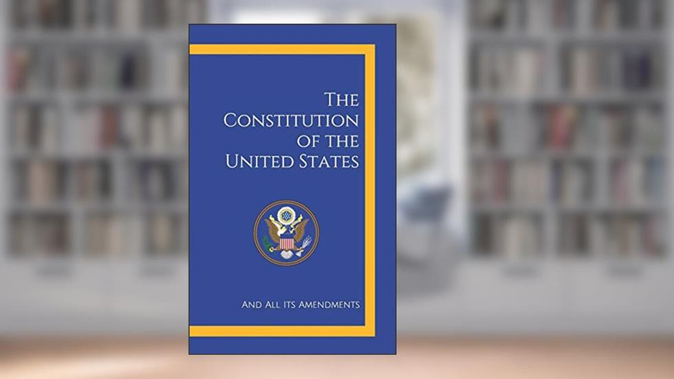 The Constitution of the United States: And All Its Amendments, written by The Founding Fathers