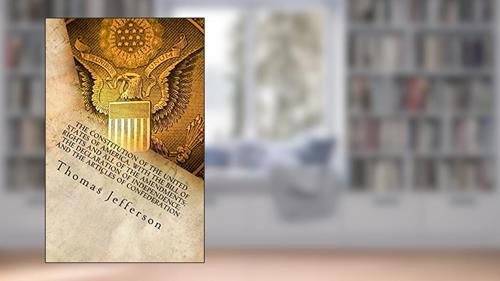 Cover from The Constitution of the United States of America, with the Bill of Rights and all of the Amendments; The Declaration of Independence; and the Articles of Confederation, written by Thomas Jefferson