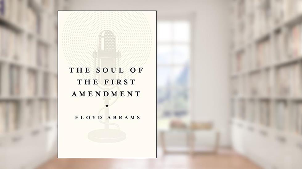 The Soul of the First Amendment, written by Floyd Abrams