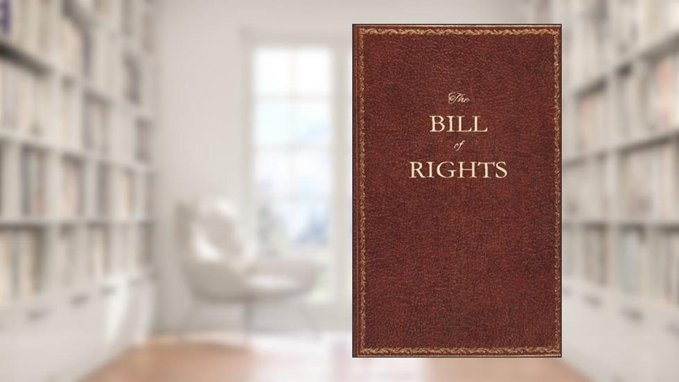 The Bill of Rights: Bill of Rights 10 Amendments, written by Bill of Rights