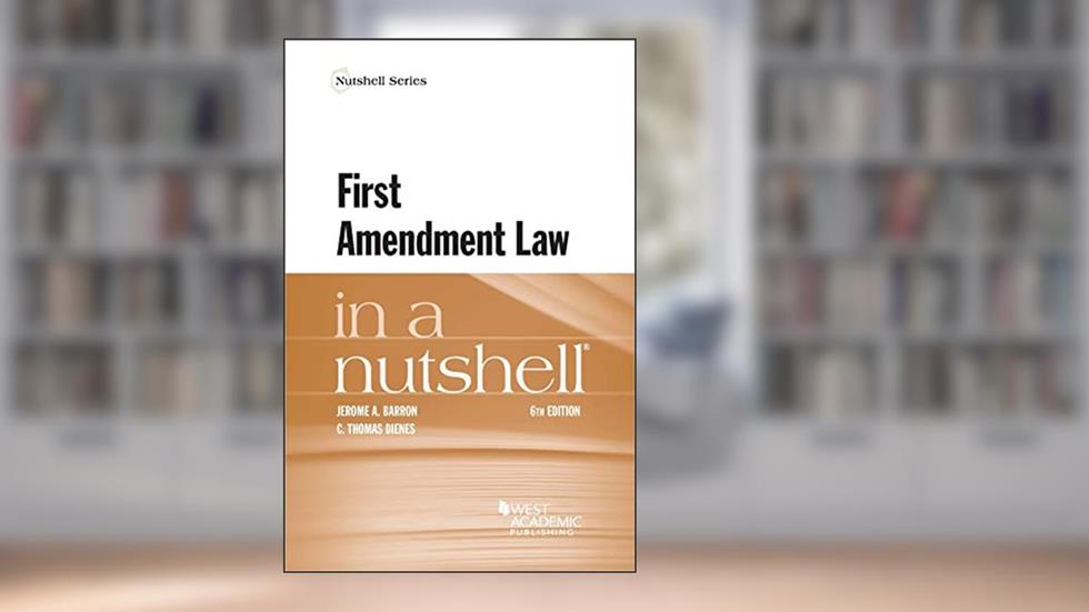 First Amendment Law in a Nutshell (Nutshells), written by Jerome Barron; C. Dienes