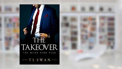 Cover from The Takeover (The Miles High Club Book 2), written by T L Swan