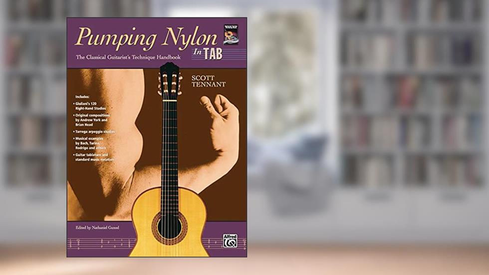 Pumping Nylon -- In TAB: The Classical Guitarist's Technique Handbook (Pumping Nylon Series), written by Scott Tennant
