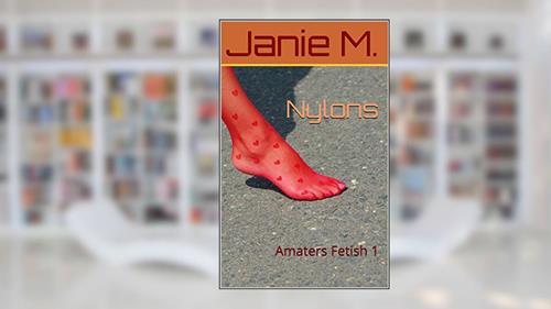 Cover from Nylons: Amaters Fetish 1, written by Janie M.