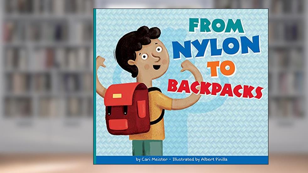 From Nylon to Backpacks (Who Made My Stuff?), written by Cari Meister