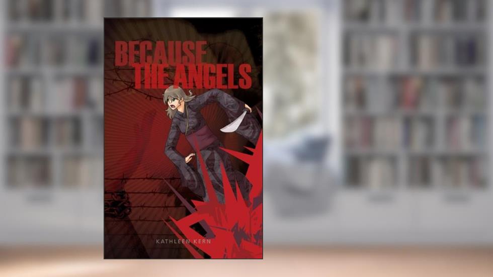 Because the Angels, written by Kathleen Kern
