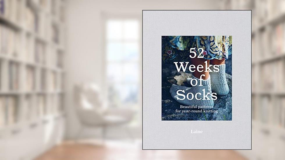 52 Weeks of Socks: Beautiful patterns for year-round knitting, written by n/a Laine