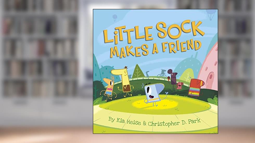 Little Sock Makes a Friend, written by Kia Heise; Christopher D. Park