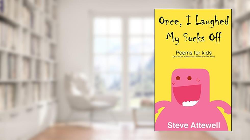 Once, I Laughed My Socks Off - Poems for kids, written by Steve Attewell