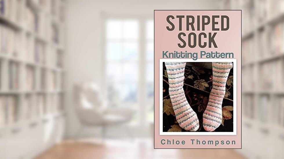 Striped Sock: Knitting Pattern, written by Chloe Thompson