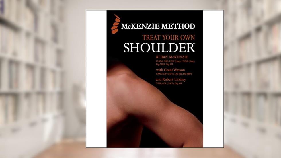Treat Your Own Shoulder, written by Robin McKenzie