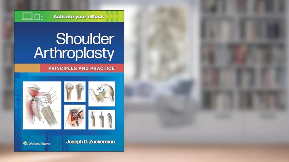 Shoulder Arthroplasty: Principles and Practice, written by Joseph D. Zuckerman MD