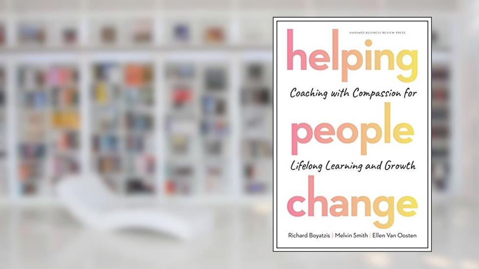 Helping People Change: Coaching with Compassion for Lifelong Learning and Growth, written by Richard Boyatzis; Melvin L. Smith; Ellen Van Oosten