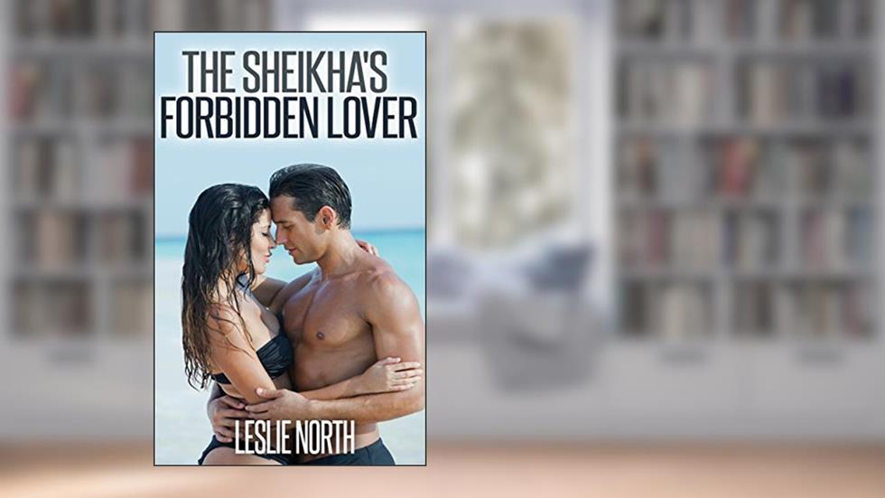 The Sheikha's Forbidden Lover (The Tazeem Twins Series Book 5), written by Leslie North
