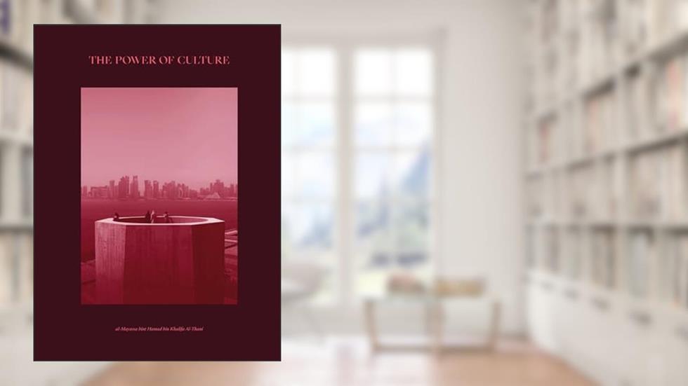 The Power of Culture: Qatar 2022 (Arabic Edition), written by Sheikha Al-Mayassa bint Hamad bin Khalifa Al Thani