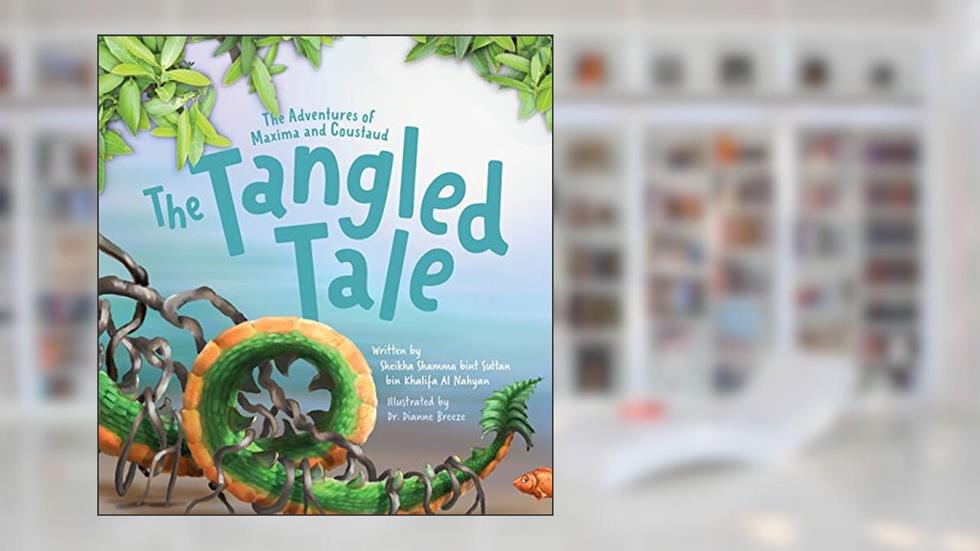 The Adventures of Maxima and Coustaud: The Tangled Tale, written by Sheikha Shamma Bint Sultan Al Nahyan