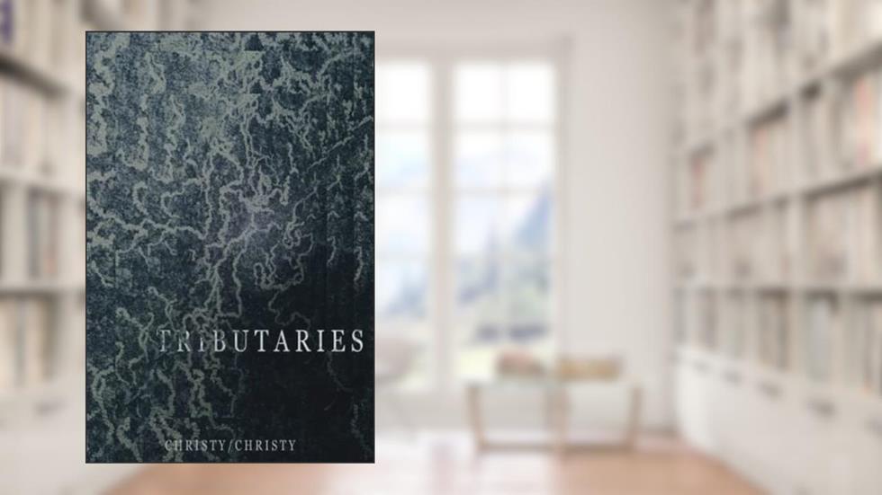Tributaries, written by Matt Christy; Joseph Christy