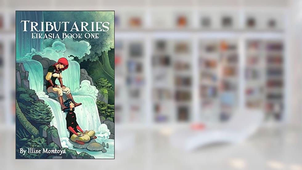 Tributaries (Eikasia Book 1), written by Illise Montoya
