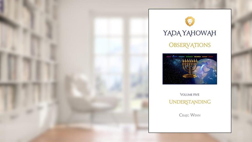 OBSERVATIONS: UNDERSTANDING (YADA YAHOWAH SERIES), written by CRAIG WINN