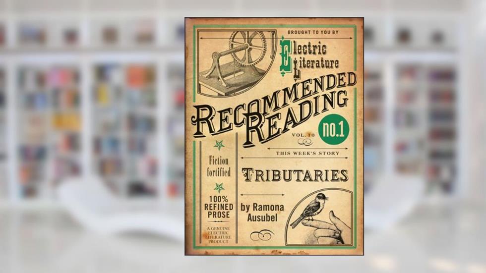 Tributaries (Electric Literature's Recommended Reading Book 10), written by Ramona Ausubel