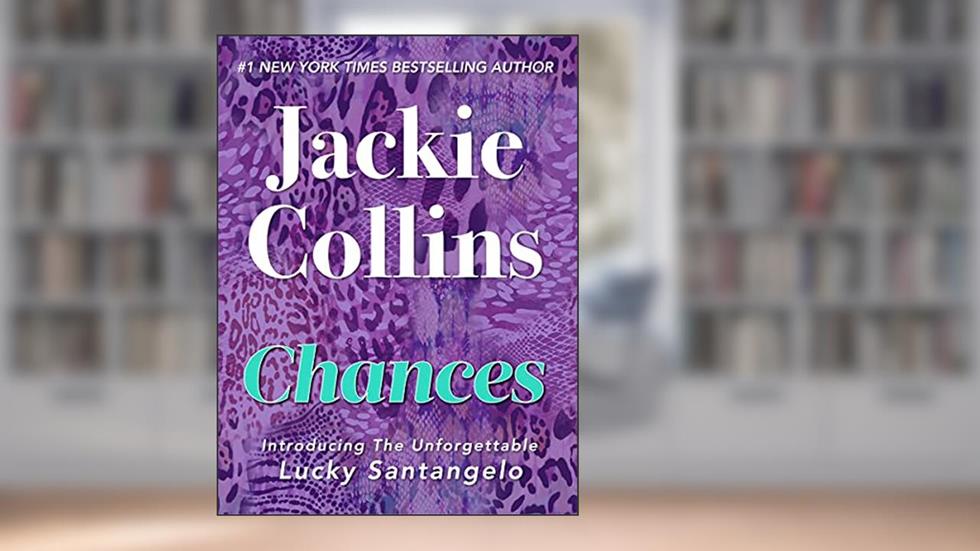 Chances (Lucky Santangelo Book 1), written by Jackie Collins