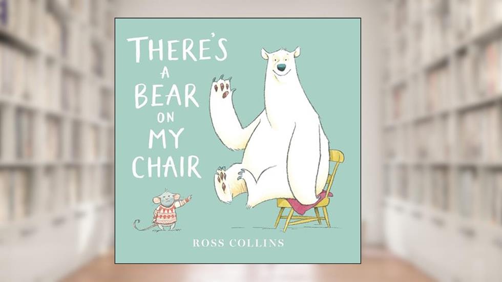 There's a Bear on My Chair (Ross Collins' Mouse and Bear Stories), written by Ross Collins