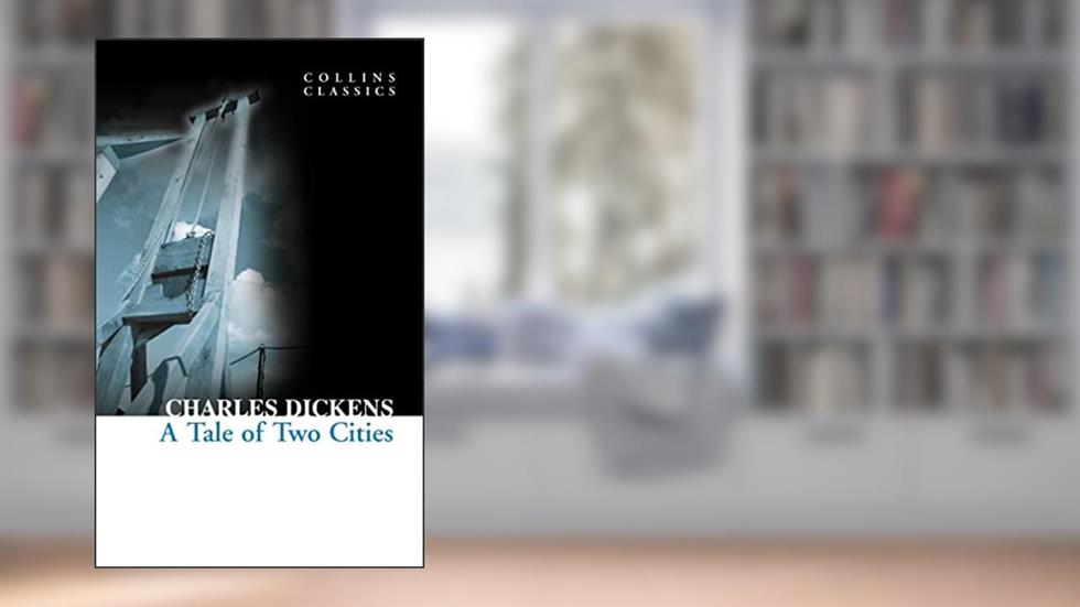 A Tale of Two Cities (Collins Classics), written by Charles Dickens