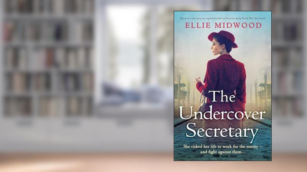The Undercover Secretary: Based on a true story, an unputdownable and heartbreaking World War Two novel, written by Ellie Midwood