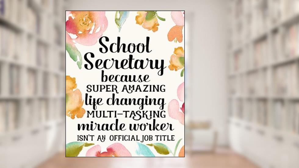 School Secretary Gifts: Funny Thank You Appreciation Present for Women, written by Kim Novak