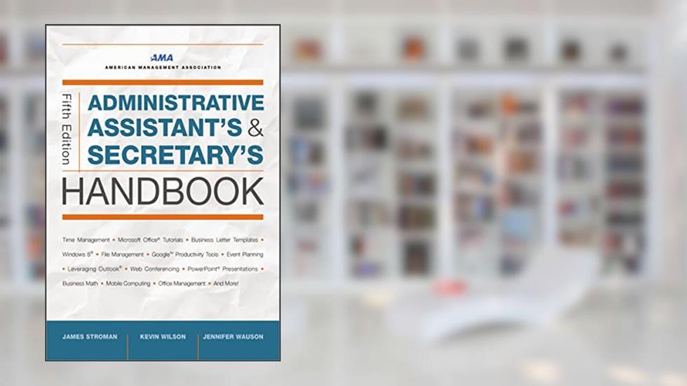 Administrative Assistant's and Secretary's Handbook, written by James Stroman; Kevin Wilson; Jennifer Wauson
