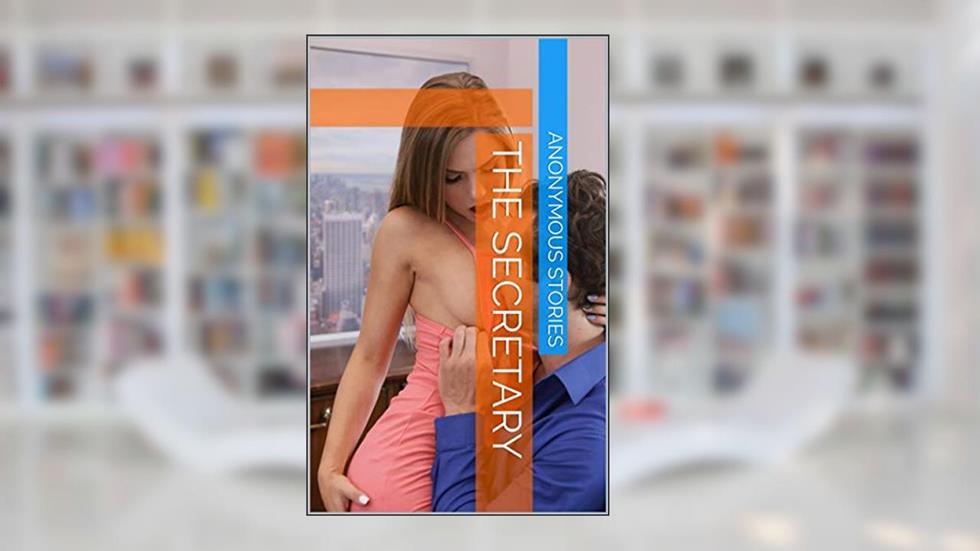 The Secretary, written by Anonymous Stories