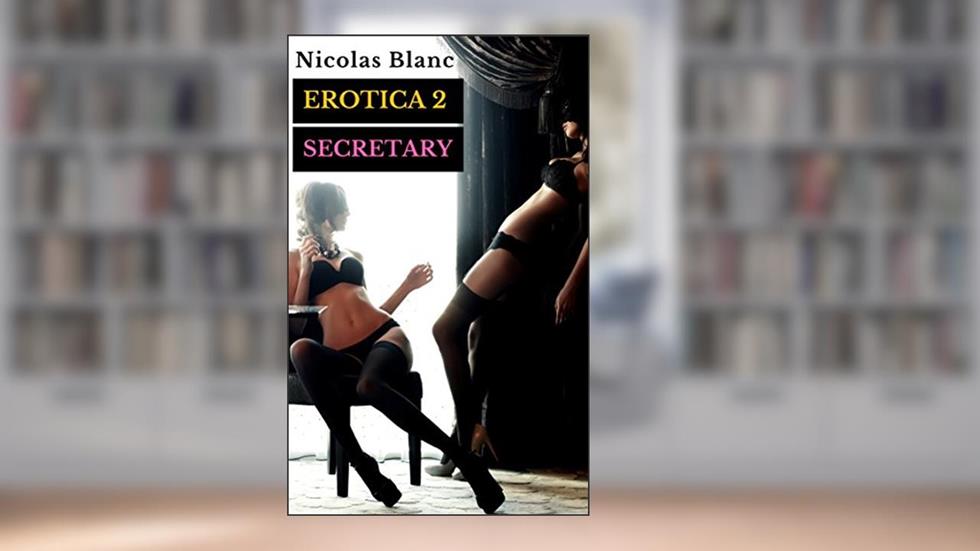 Secretary (Erotica Book 2), written by Nicolas Blanc