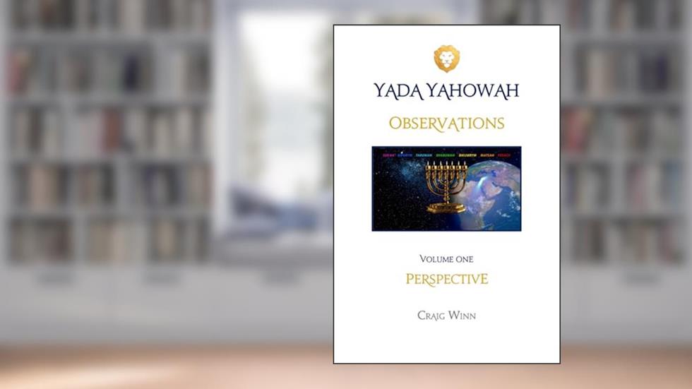 OBSERVATIONS: PERSPECTIVE (YADA YAHOWAH SERIES), written by CRAIG WINN
