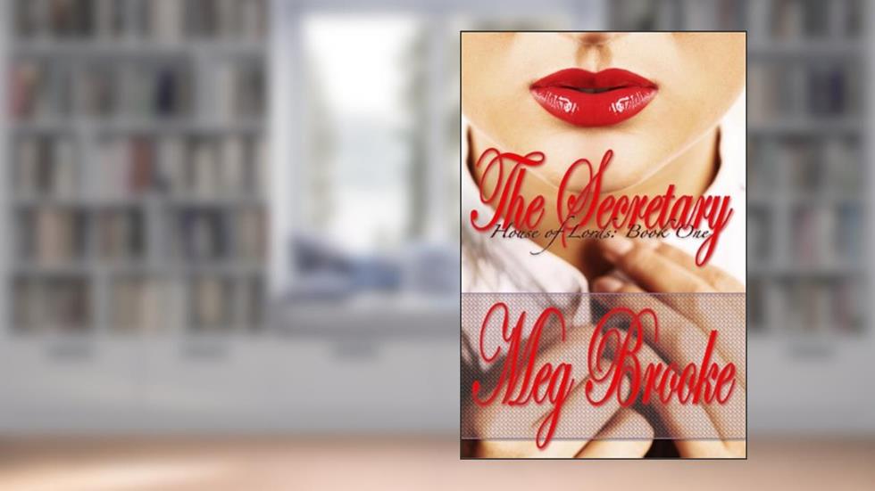The Secretary (House of Lords Book 1), written by Meg Brooke