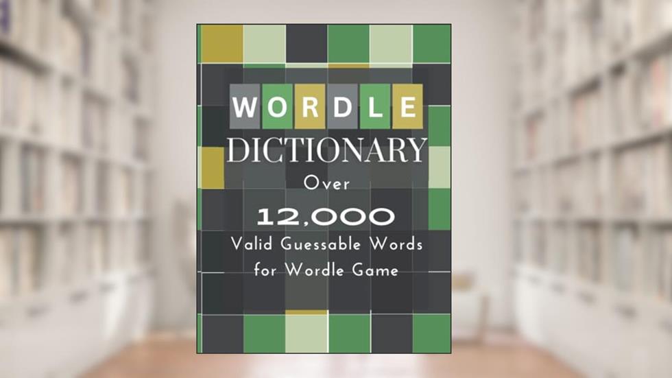 Wordle Dictionary: Over 12,000 Valid Guessable Words for Wordle Game, written by Jack Balance