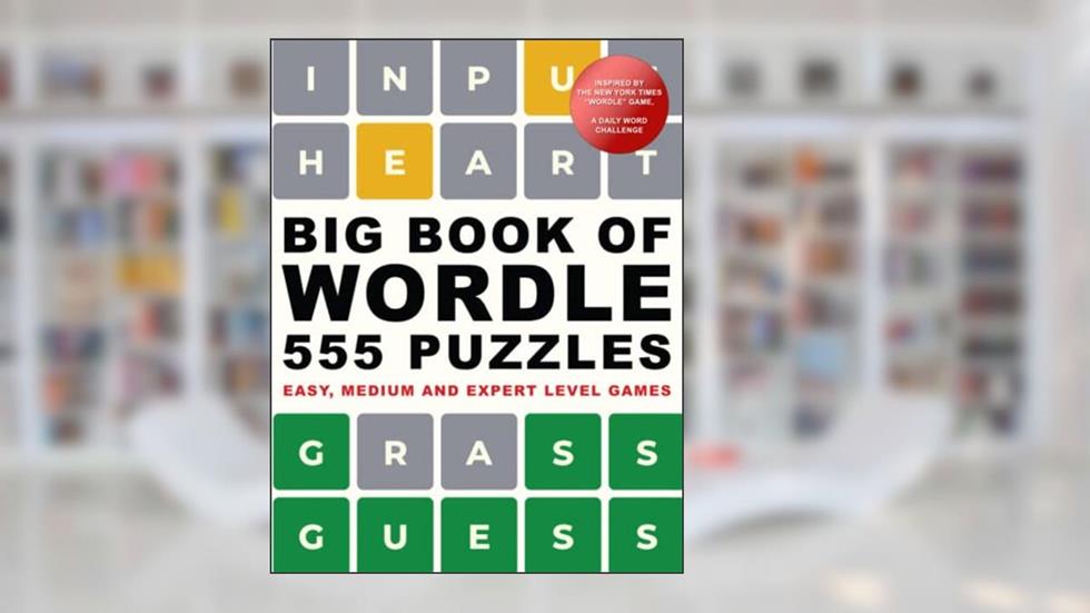 Big Book of Wordle. 555 Puzzles: East, Medium and Expert Level Games: Based on the NYT Wordle Game, a Daily Word Challenge, written by Adelaide Reed