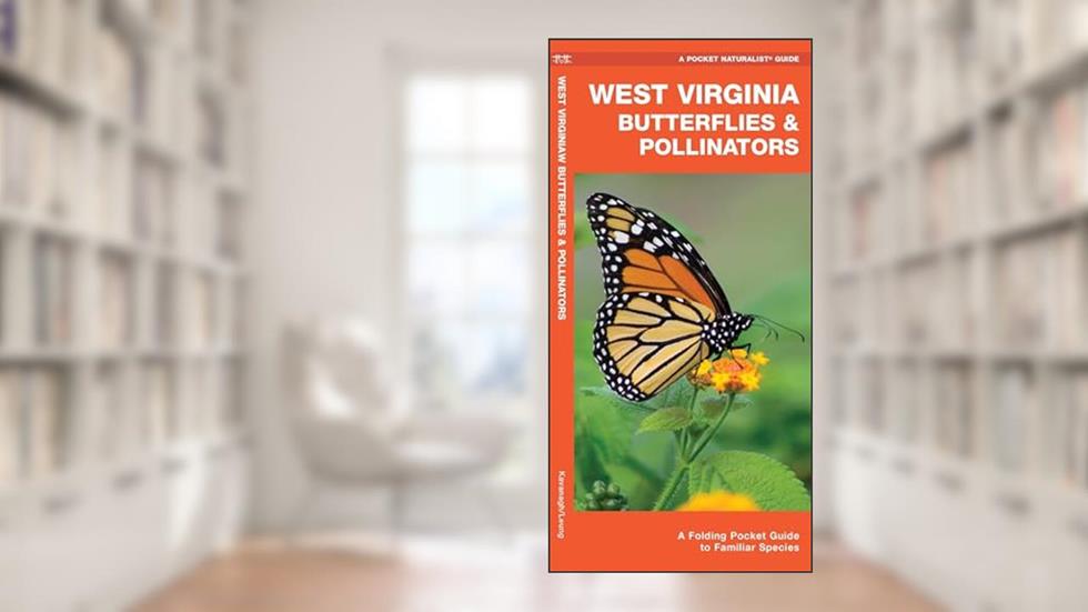 West Virginia Butterflies & Pollinators: A Folding Pocket Guide to Familiar Species (Nature Observation North America), written by James Kavanagh Waterford Press
