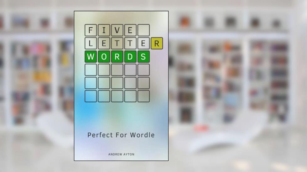 Five Letter Words: Perfect For Wordle, written by Andrew Ayton