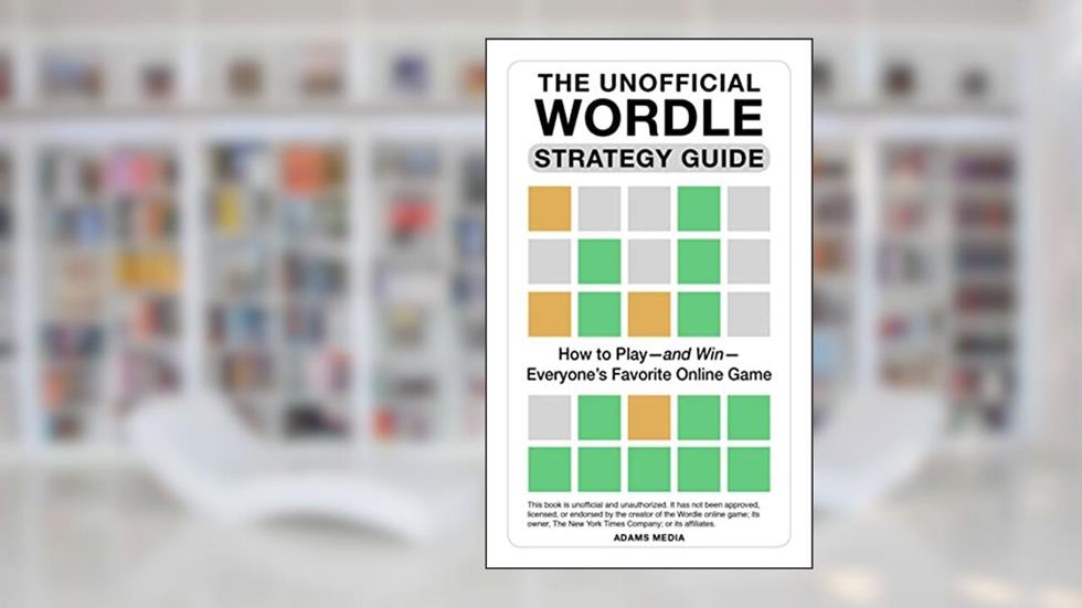 The Unofficial Wordle Strategy Guide: How to Play-and Win-Everyone's Favorite Online Game, written by Adams Media