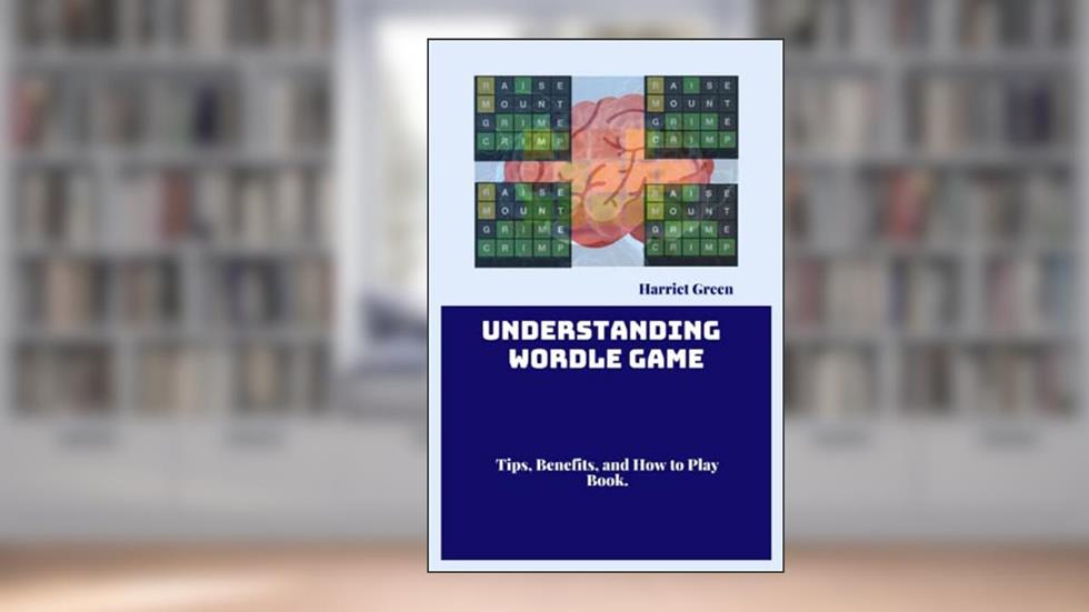 Wordle, The Internet Game: Facts About Wordle Game, Tips, Benefit and How to Play it, written by Harriet Green
