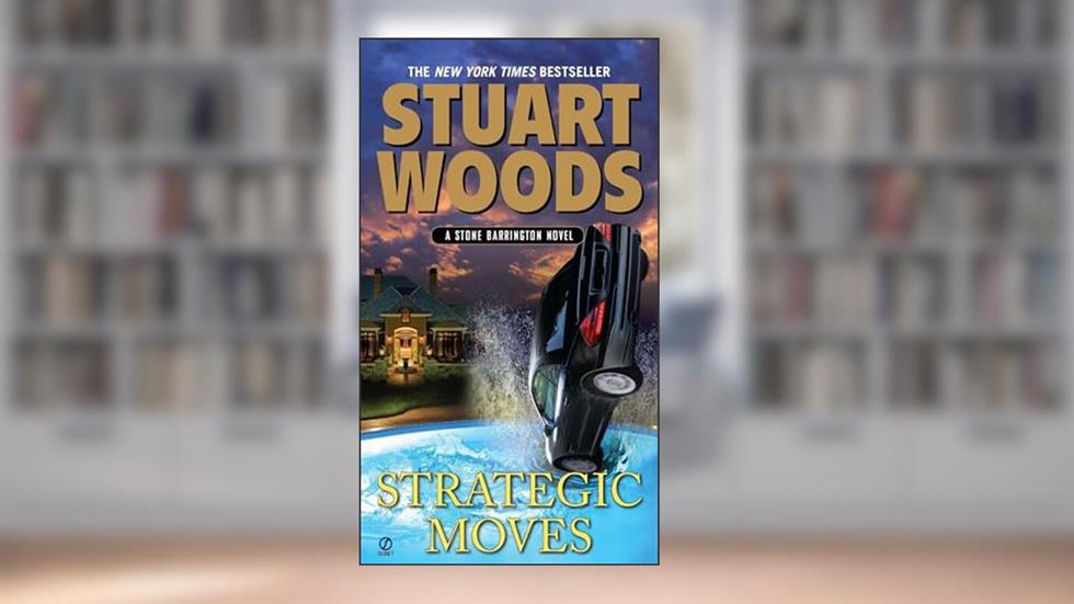 Strategic Moves: A Stone Barrington Novel, written by Stuart Woods