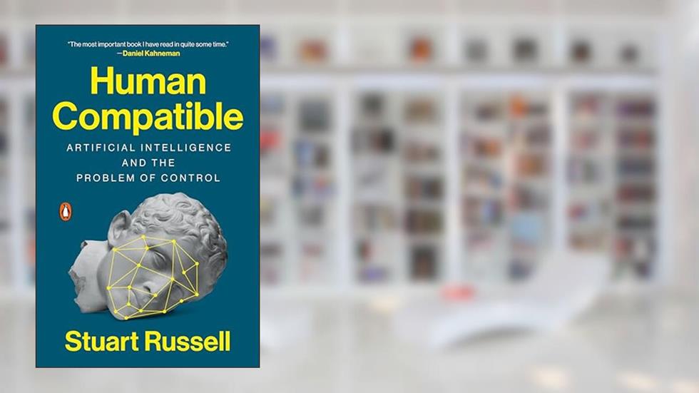 Human Compatible: Artificial Intelligence and the Problem of Control, written by Stuart Russell
