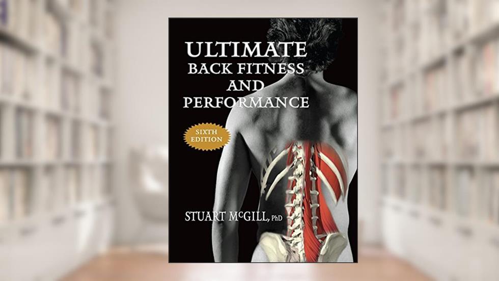 Ultimate Back Fitness and Performance-Sixth Edition, written by Stuart (Author) McGill