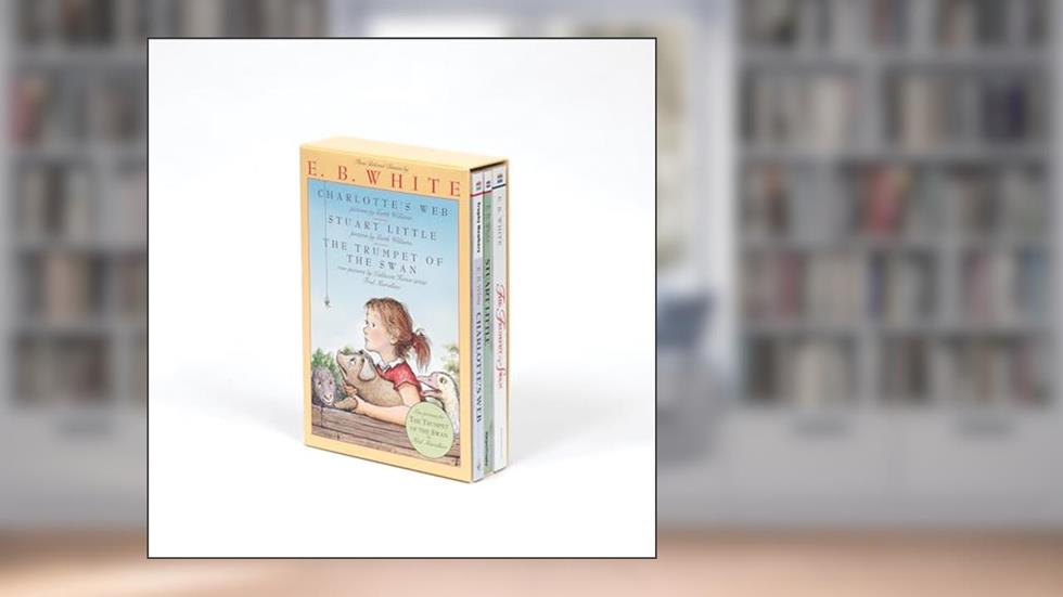 E. B. White Box Set: 3 Classic Favorites: Charlotte's Web, Stuart Little, The Trumpet of the Swan, written by E. B White