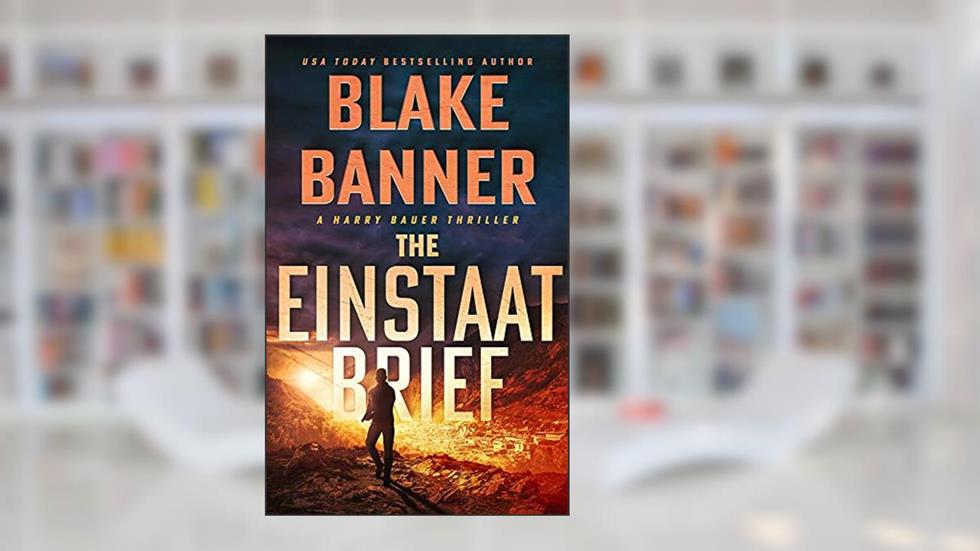 The Einstaat Brief (Harry Bauer Book 3), written by Blake Banner