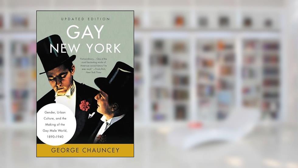 Gay New York: Gender, Urban Culture, and the Making of the Gay Male World, 1890-1940, written by George Chauncey