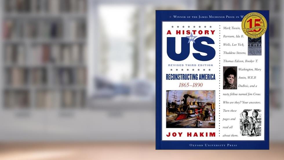 A Reconstructing America: 1865-1890 A History of US Book 7, written by Joy Hakim