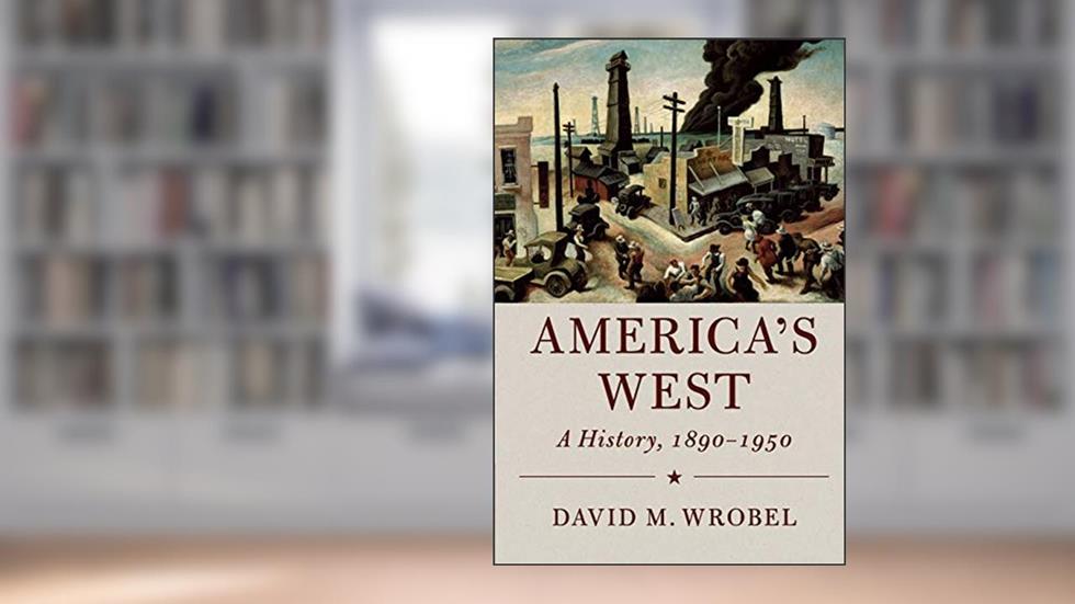 America's West: A History, 1890-1950 (Cambridge Essential Histories), written by David M. Wrobel