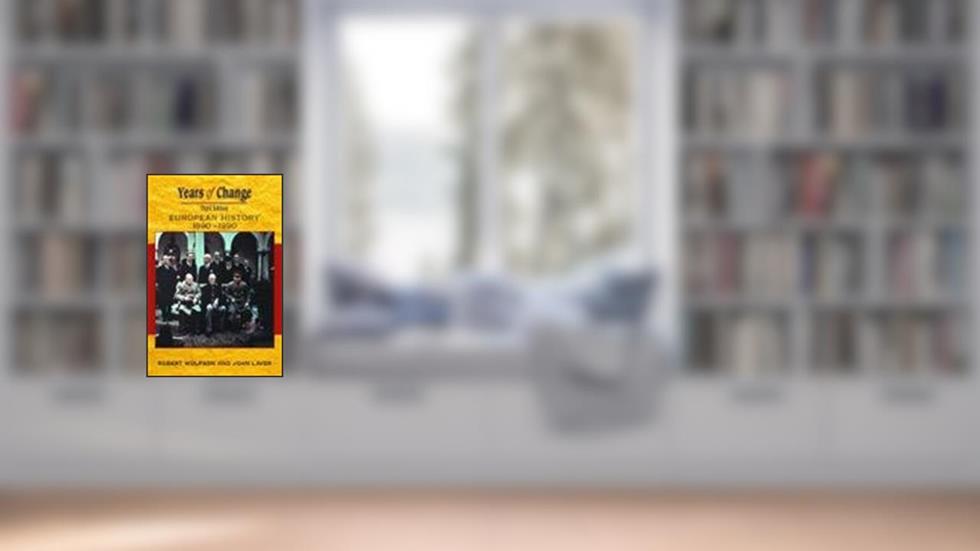 Years Of Change: Europe, 1890-1990, written by John Laver; Robert Wolfson